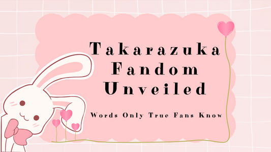 Takarazuka Fandom Unveiled: Words Only True Fans Know